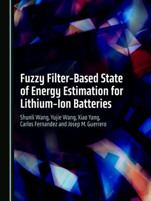 cover image of Fuzzy Filter-Based State of Energy Estimation for Lithium-Ion Batteries